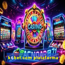 k6bet.com plataforma